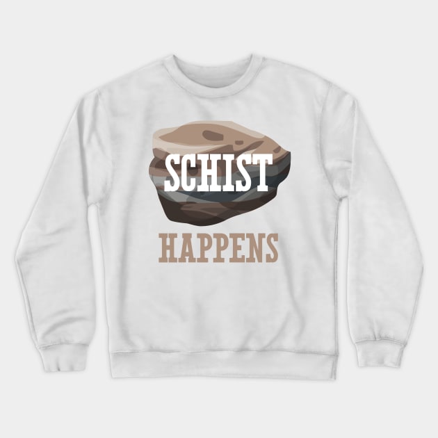 Schist Happens Crewneck Sweatshirt by oddmatter